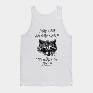 Now I am become Death Consumer of Trash Tank Top